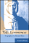 T. E. Lawrence: Biography of a Broken Hero