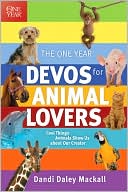 The One Year Devos for Animal Lovers: Cool Things Animals Show Us about Our Creator