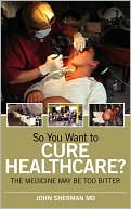 So You Want To Cure Healthcare?