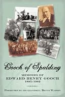 Gooch Of Spalding, Memoirs Of Edward Henry Gooch 1885-1962