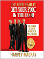 Use Your Head to Get Your Foot in the Door: Job Secrets No One Else Will Tell You