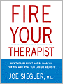 Fire Your Therapist: Why Therapy Might Not Be Working for You and What You Can Do about It