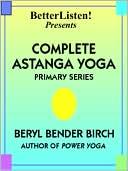 Complete Astanga Yoga Primary Series: As taught to her by Norman Allen and Sri K. P. Jois