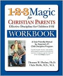 The 1-2-3 Magic Workbook for Christian Parents: Effective Discipline for Children 2-12