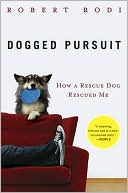 Dogged Pursuit: How a Rescue Dog Rescued Me