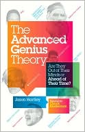 The Advanced Genius Theory: Are They Out of Their Minds or Ahead of Their Time?