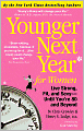 Younger Next Year for Women: Live Strong, Fit, and Sexy--Until You're 80 and Beyond