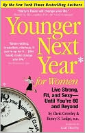 Younger Next Year for Women: Live Strong, Fit, and Sexy--Until You're 80 and Beyond