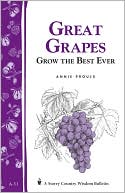 Great Grapes: Grow the Best Ever