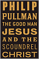 The Good Man Jesus and the Scoundrel Christ