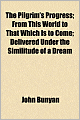The Pilgrim's Progress; From This World to That Which Is to Come; Delivered Under The Similitude Of A Dream