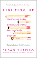 Lighting Up: How I Stopped Smoking, Drinking and Everything Else I Loved in Life Except Sex