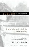 Gone Boy: A Walkabout: A Father's Search for the Truth in His Son's Murder