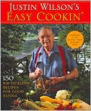 Justin Wilson's Easy Cookin': 150 Rib-Tickling Recipes for Good Eating