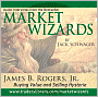 Market Wizards: James B. Rogers, Jr: Buying Value and Selling Hysteria