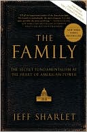 The Family: The Secret Fundamentalism at the Heart of American Power