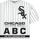Chicago White Sox ABC: My First Alphabet Book