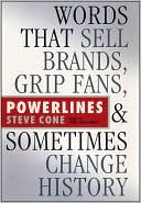 Powerlines: Words That Sell Brands, Grip Fans, and Sometimes Change History