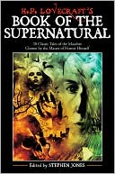 H. P. Lovecraft's Book of the Supernatural: 20 Classic Tales of the Macabre Chosen by the Master of Horror Himself