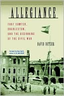 Allegiance: Fort Sumter, Charleston, and the Beginning of the Civil War