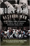 October Men: Reggie Jackson, George Steinbrenner, Billy Martin, and the Yankees' Miraculous Finish in 1978