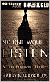 No One Would Listen: A True Financial Thriller