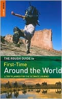First-Time Around the World: A Trip Planner for the Ultimate Journey