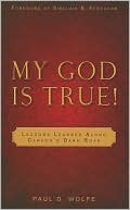 My God Is True!: Lessons Learned Along Cancer's Dark Road