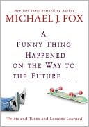 A Funny Thing Happened on the Way to the Future. . .: Twists and Turns and Lessons Learned