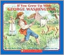 If You Grew Up With George Washington