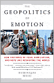 The Geopolitics of Emotion: How Cultures of Fear, Humiliation, and Hope are Reshaping the World