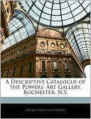 A Descriptive Catalogue Of The Powers' Art Gallery, Rochester, N.Y.
