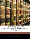 The Works Of Anne Bradstreet In Prose And Verse