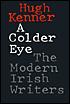 A Colder Eye: The Modern Irish Writers
