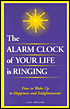The Alarm Clock of Your Life Is Ringing: Time to Wake up to Happiness and Enlightenment