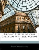 Life And Letters Of John Greenleaf Whittier, Volume 1