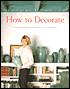 How to Decorate: A Guide to Creating Comfortable, Stylish Living Spaces