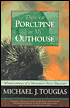 There's a Porcupine in My Outhouse: Misadventures of a Mountain Man Wannabe