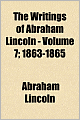 The Writings of Abraham Lincoln (Volume 7): 1863-1865