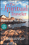 Spiritual Traveler: The A Guide to Sacred Sites and Peaceful Places: Boston and New England