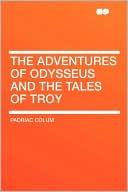 The Adventures Of Odysseus And The Tales Of Troy