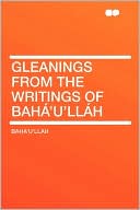 Gleanings From The Writings Of Baha'U'Llah