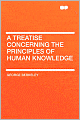 A Treatise Concerning The Principles Of Human Knowledge