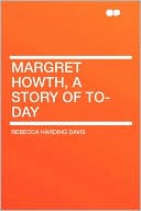 Margret Howth, A Story Of To-Day