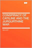 Conspiracy Of Catiline And The Jurgurthine War
