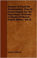 Memoir Of Count De Montalembert Peer Of France Deputy For The Department Of Doubs A Chapter Of Recent French History Vol. Ii.