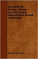 The Fabric Of Dreams - Dream Lore And Dream Interpretation,Ancient And Modern