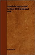 Reminiscences And Letters Of Sir Robert Ball