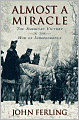 Almost a Miracle: The American Victory in the War of Independence