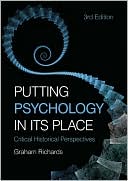 Putting Psychology in its Place: Critical Historical Perspectives